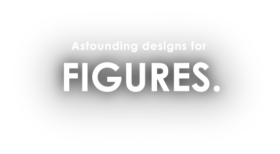 Astounding designs for FIGURES.